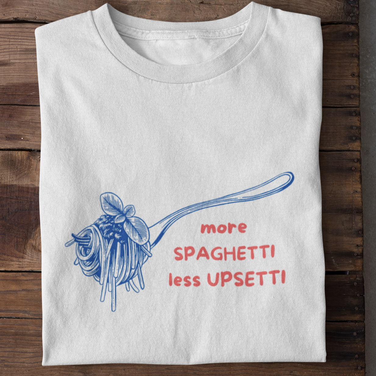 More Spaghetti Less Upsetti Unisex T-Shirt