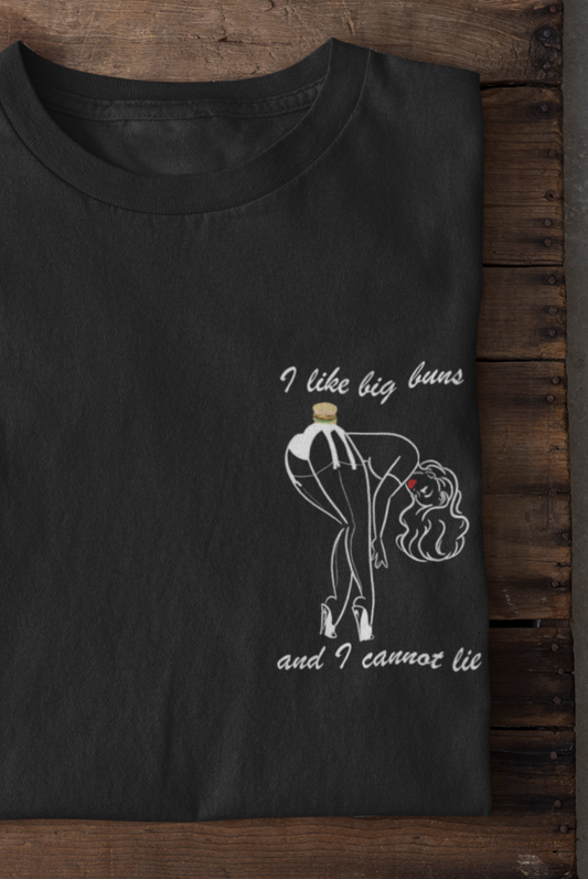 I LIKE BIG BUNS AND I CANNOT LIE - T-Shirt -