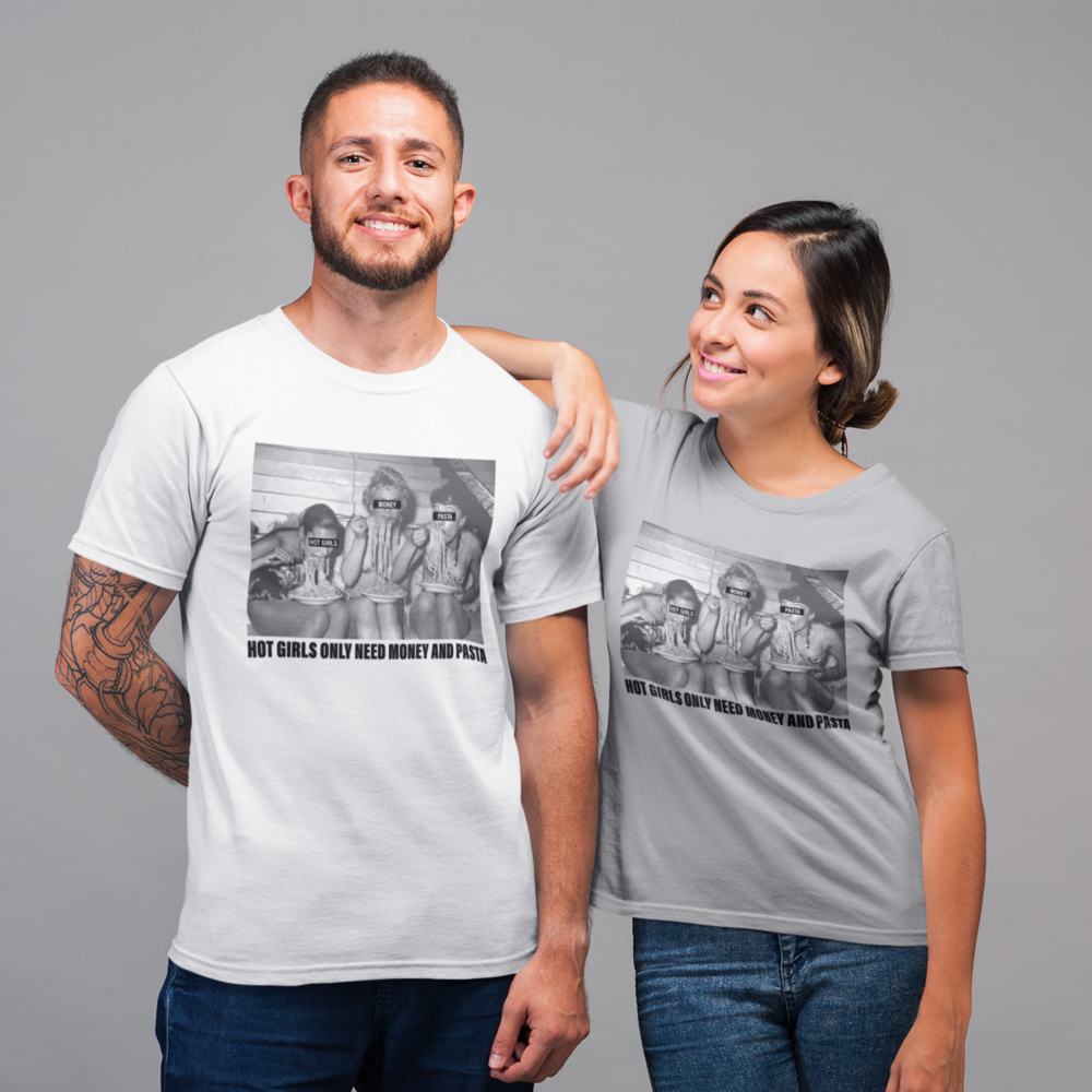 HOT GIRLS NEED MONEY AND PASTA - T-Shirt -