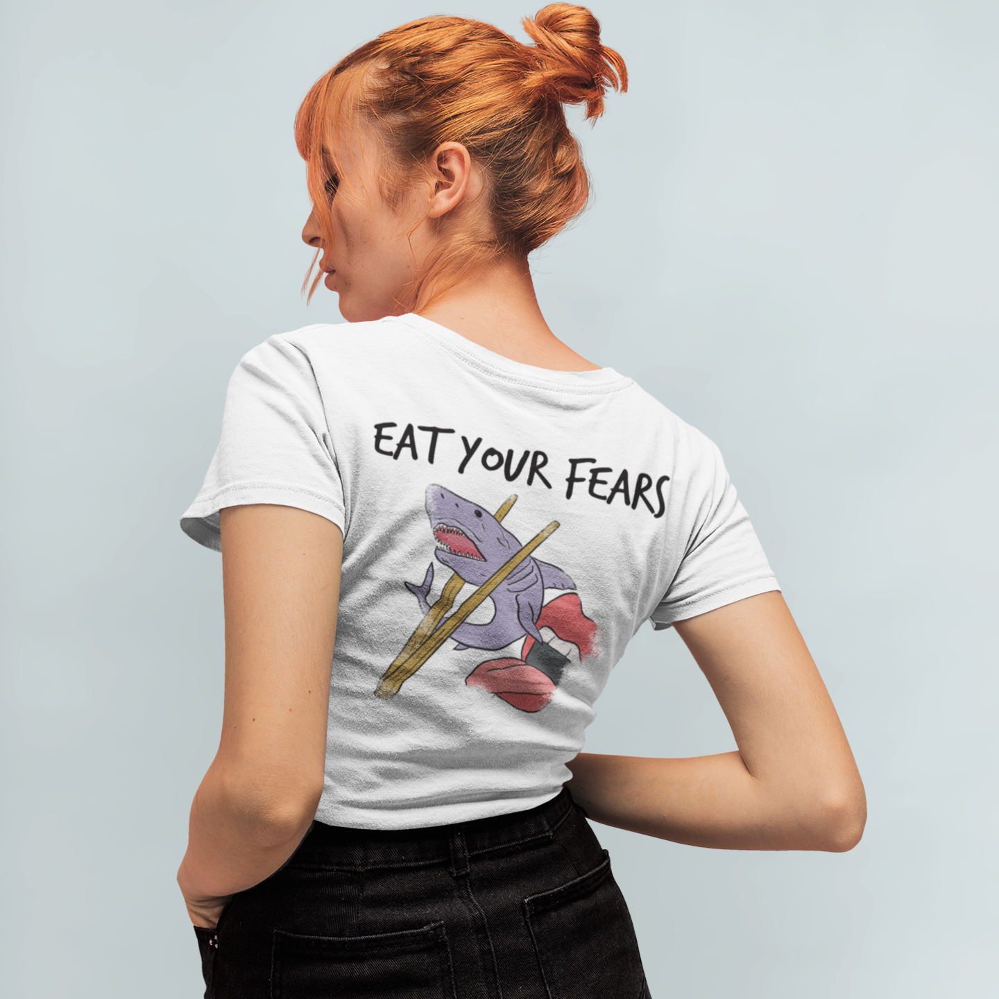 EAT YOUR FEARS (Backprint) - T-SHIRT -