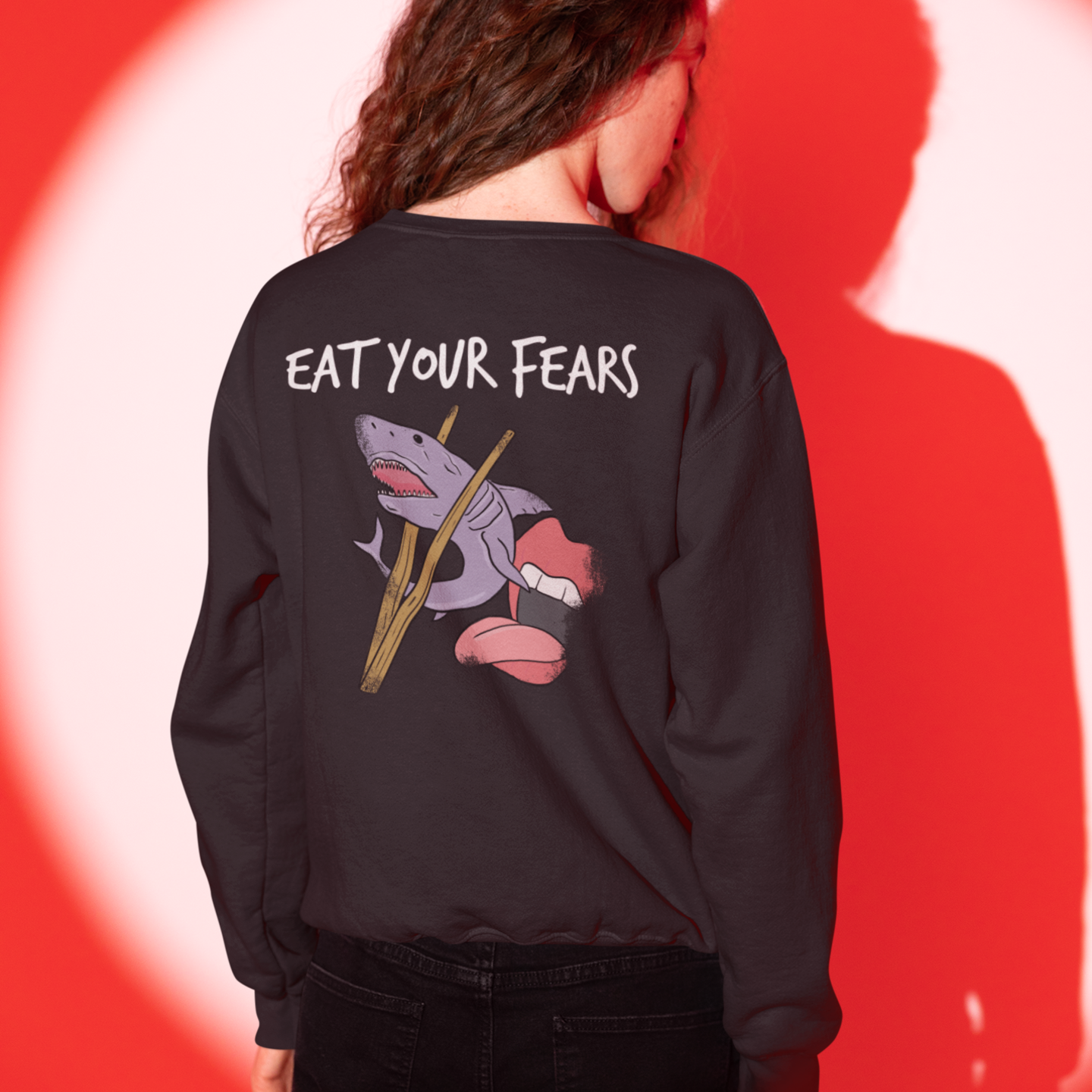 EAT YOUR FEARS (Backprint) - UNISEX SWEATSHIRT -