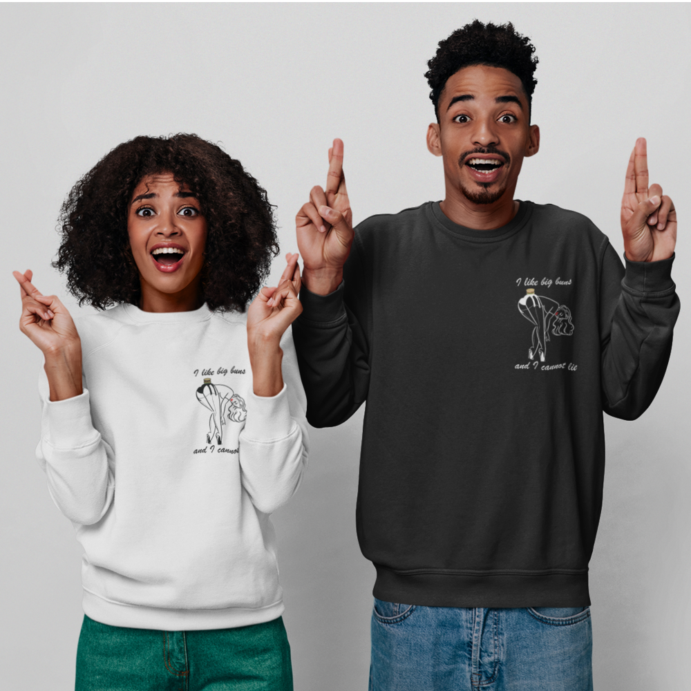 I LIKE BIG BUNS AND I CANNOT LIE - UNISEX SWEATSHIRT