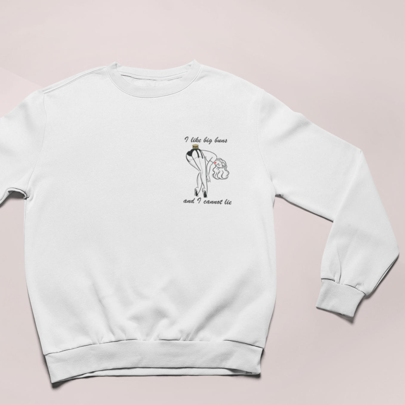 I LIKE BIG BUNS AND I CANNOT LIE - UNISEX SWEATSHIRT