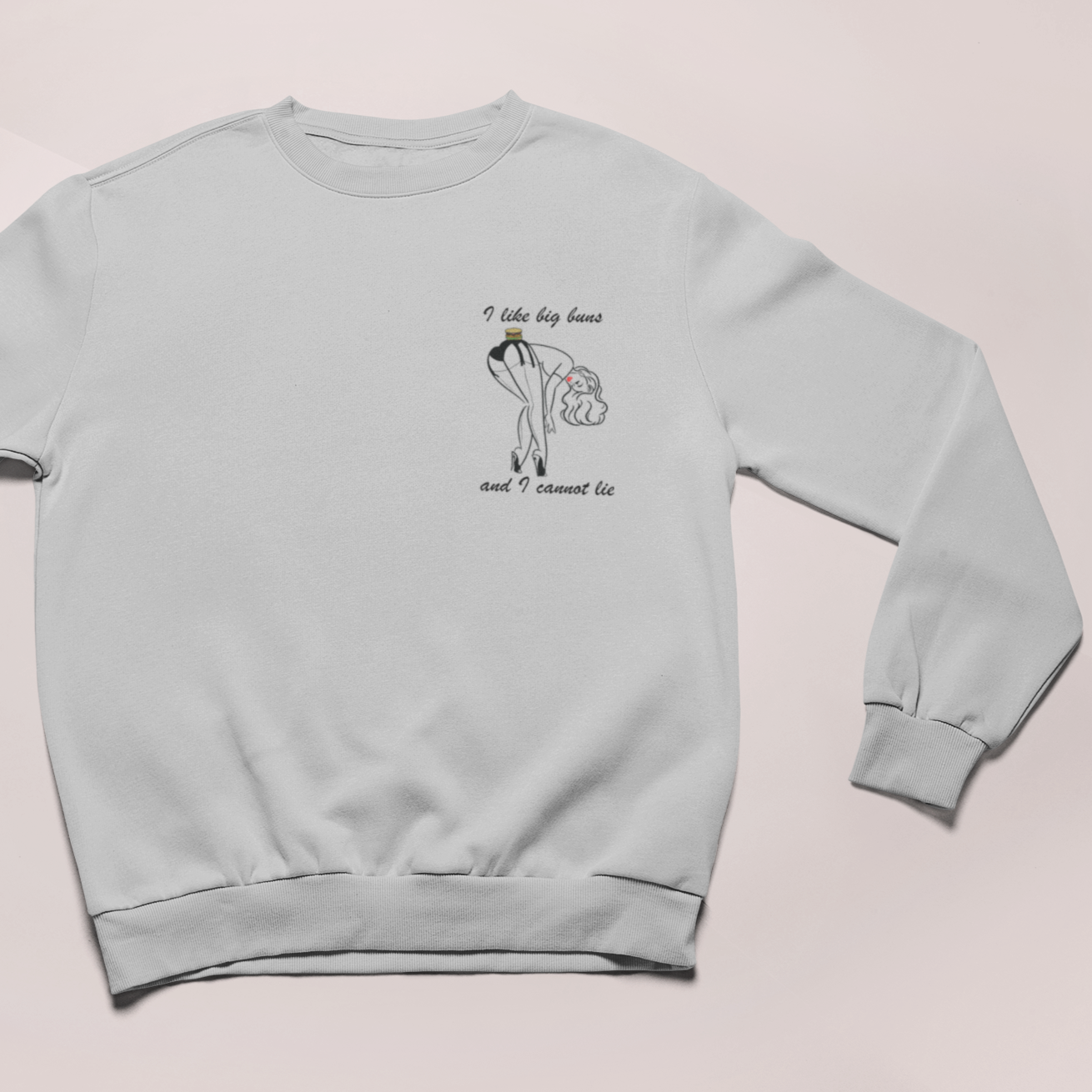 I LIKE BIG BUNS AND I CANNOT LIE - UNISEX SWEATSHIRT