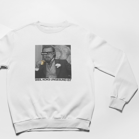 WEIßER KAVIER WEIL KOKS UNGESUND IST - UNISEX SWEATSHIRT -