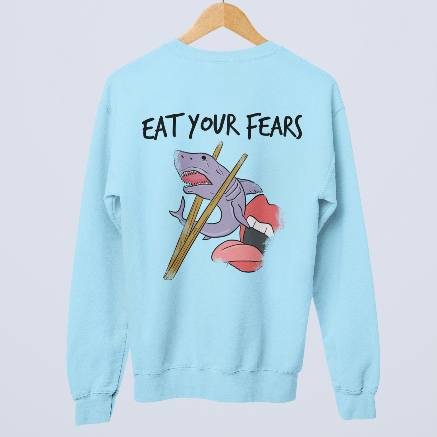 EAT YOUR FEARS (Backprint) - UNISEX SWEATSHIRT -