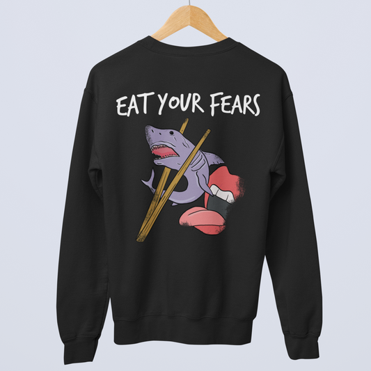EAT YOUR FEARS (Backprint) - UNISEX SWEATSHIRT -