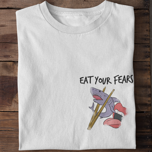 EAT YOUR FEARS  - T-SHIRT -