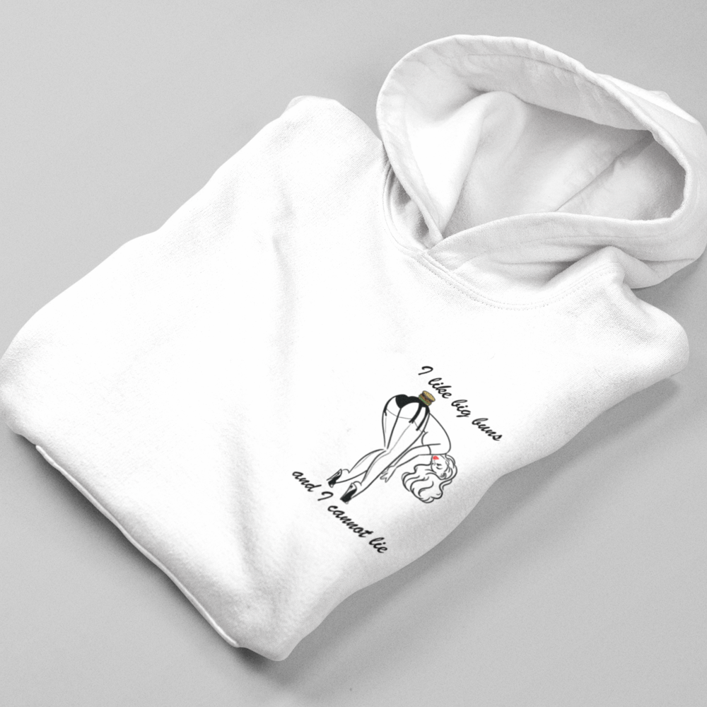 I LIKE BIG BUNS AND I CANNOT LIE  - Hoodie -
