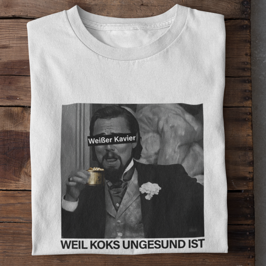 WEIßER KAVIER WEIL KOKS UNGESUND IST   T-SHIRT