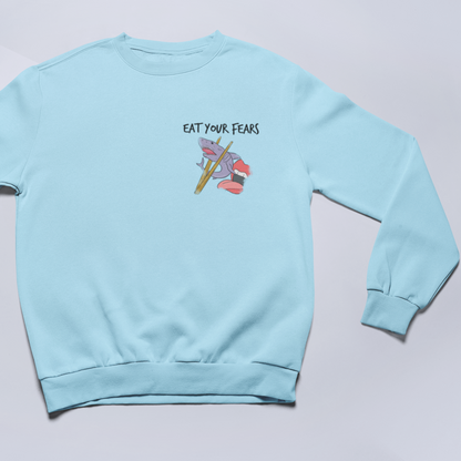 EAT YOUR FEARS  - SWEATSHIRT -