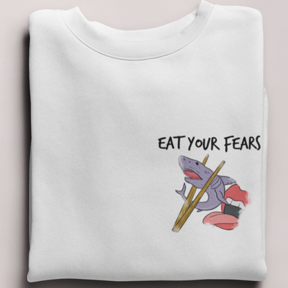EAT YOUR FEARS  - SWEATSHIRT -